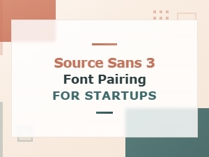 Source Sans 3 Font Pairing for Startups
