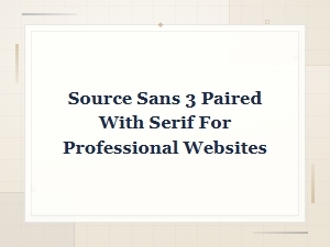 Source Sans 3 Serif Pairings for Professional Website Design