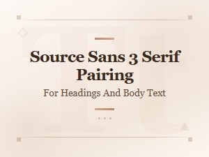 Source Sans 3 Serif Pairings for Headings and Body Text